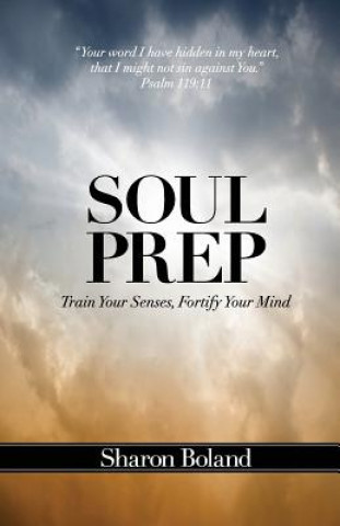 Kniha Soul Prep: Train Your Senses, Fortify Your Mind Sharon Boland
