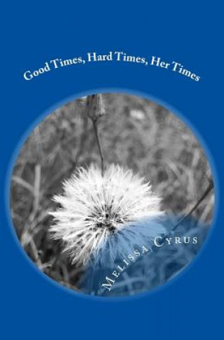 Könyv Good Times, Hard Times, Her Times Melissa Cyrus