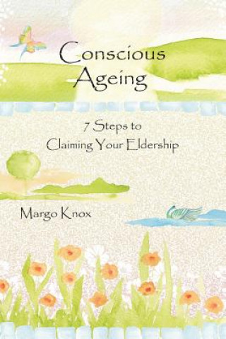 Buch Conscious Ageing: 7 Steps To Claiming Your Eldership Margo Knox