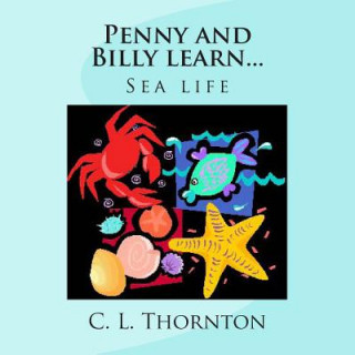 Kniha Penny and Billy learn...: Sea life C L Thornton