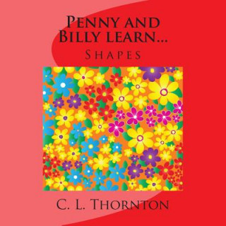 Kniha Penny and Billy learn...: Shapes C L Thornton