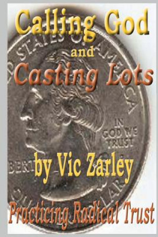 Βιβλίο Calling God and Casting Lots: Practicing Radical Trust Vic Zarley