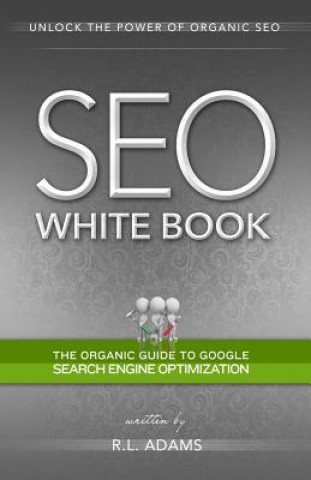 Libro SEO White Book: The Organic Guide to Google Search Engine Optimization R L Adams