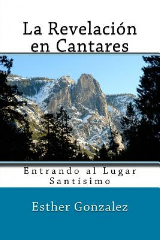 Carte La Revelacion en Cantares: Entrando al Lugar Santisimo Esther Gonzalez