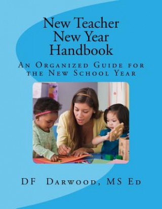 Knjiga New Teacher / New Year Handbook: An Organized Guide for the New School Year Df Darwood