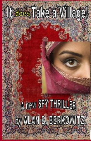 Kniha It DOES Take a Village!: a "new" spy thriller Alan B Berkowitz