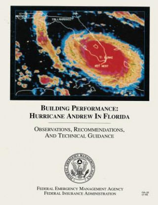 Kniha Building Performance: Hurricane Andrew in Florida - Observations, Recommendations, and Technical Guidance Federal Emergency Management Agency