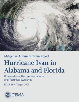 Kniha Mitigation Assessment Team Report: Hurricane Ivan in Alabama and Florida - Observations, Recommendations, and Technical Guidance (FEMA 489) U S Department of Homeland Security