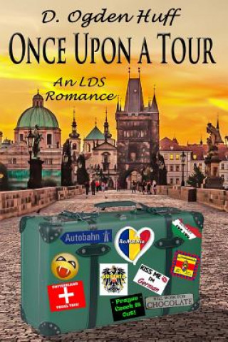 Kniha Once Upon a Tour: An LDS Romance D Ogden Huff