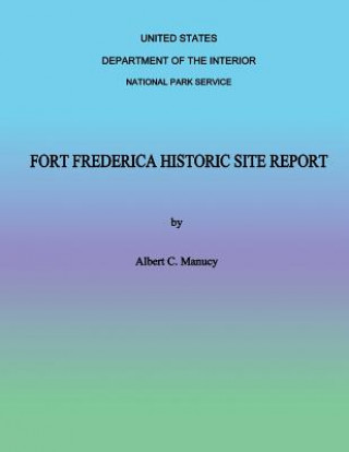 Knjiga Fort Frederica Historic Site Report Albert C Manucy