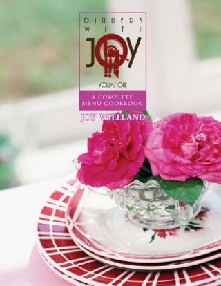 Βιβλίο Dinners with Joy: A Complete Menu Cookbook Joy Wielland