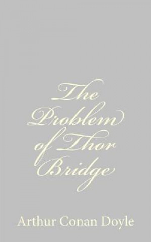 Knjiga The Problem of Thor Bridge Arthur Conan Doyle