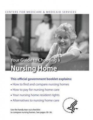 Kniha Your Guide to Choosing A Nursing Home Centers For Medicare Medicaid Services