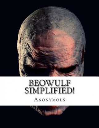 Kniha Beowulf Simplified!: Includes Modern Translation, Study Guide, Historical Context, Biography, and Character Index Anonymous