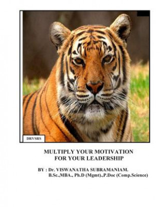 Kniha Multiply Your Motivation For Your Leadership: Formatted Methods for Individual and Social motivation Dr Viswanatha Subramaniam