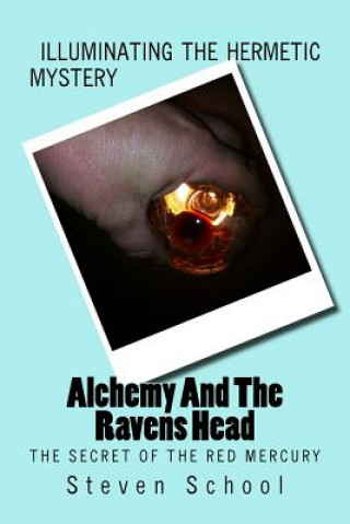 Kniha Alchemy And The Ravens Head: The Secret Of The Red Mercury Steven School