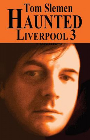 Könyv Haunted Liverpool 3 Tom Slemen