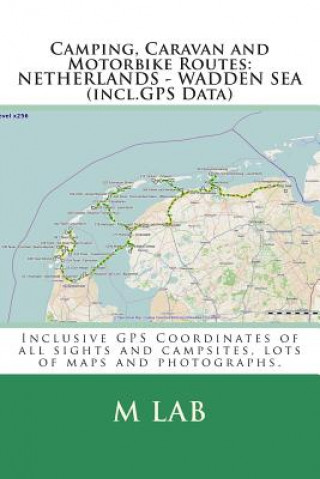 Könyv Camping, Caravan and Motorbike Routes: NETHERLANDS - WADDEN SEA (incl.GPS Data) M Lab