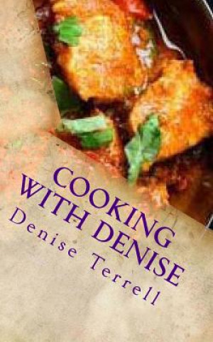 Książka Cooking with Denise: At home and hungry cookbooks Denise Terrell