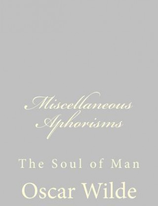 Kniha Miscellaneous Aphorisms: The Soul of Man Oscar Wilde