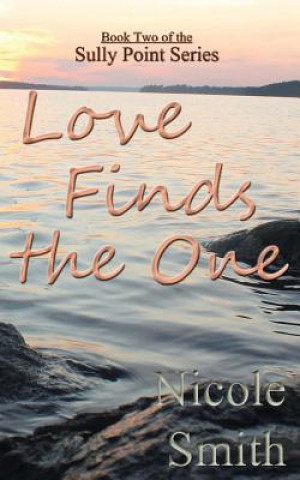 Carte Love Finds the One: Book Two of the Sully Point Series Nicole Smith