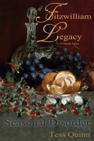 Книга A Fitzwilliam Legacy: Seasonal Disorder (Volume I) Tess Quinn