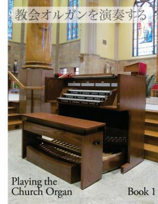 Книга Playing the Church Organ - Japanese: Book 1 Noel Jones