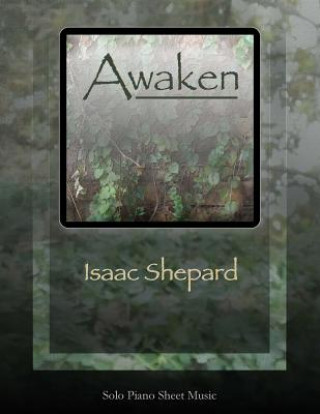 Könyv Awaken - Solo Piano Sheet Music Isaac Shepard