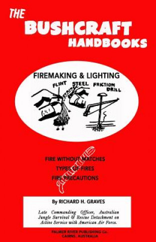 Könyv The Bushcraft Handbooks - Firemaking & Lighting Richard H Graves