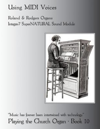 Könyv Playing the Church Organ Book 10: Using MIDI Voices Noel Jones