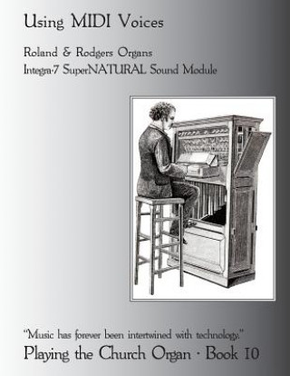 Book Playing the Church Organ Book 10: Using MIDI Voices Noel Jones