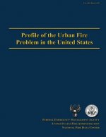 Profile of the Urban Fire Problem in the United States