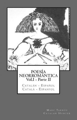 Kniha Poesía Neorromántica Vol.I - Parte II. Catalán - Espa?ol / Catal? - Espanyol Marc Tarrus