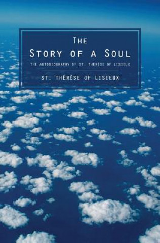 Kniha The Story of a Soul: The Autobiography of St. Therese of Lisieux St Therese of Lisieux