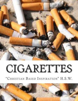 Kniha Cigarettes: Christian Based Inspiration H S W