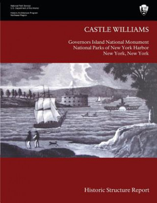 Libro Castle Williams Historic Structure Report Barbara A Yocum