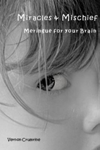 Book Miracles & Mischief: Meringue for your Brain Vernon Crumrine
