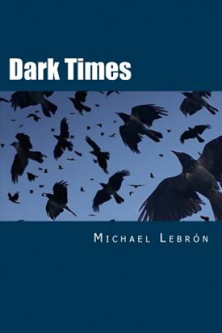 Kniha Dark Times: Book One of the Dark Times Trilogy Michael Lebron