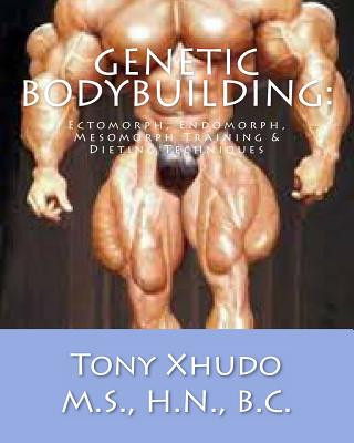 Carte Genetic Bodybuilding: : Ectomorph, Endomorph, Mesomorph Training & Dieting Techniques Hn Tony Xhudo MS