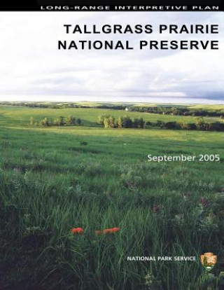 Książka Long-Range Interpretive Plan Tallgrass Prairie National Preserve U S Department O National Park Service