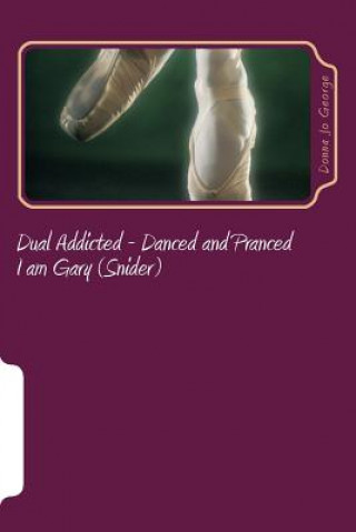 Carte Dual Addicted - Danced and Pranced: I am Gary (Snider) Gary Snider