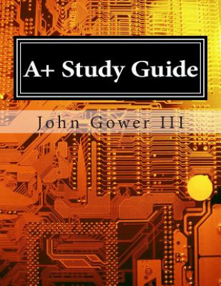 Könyv A+ Study Guide John Gower III