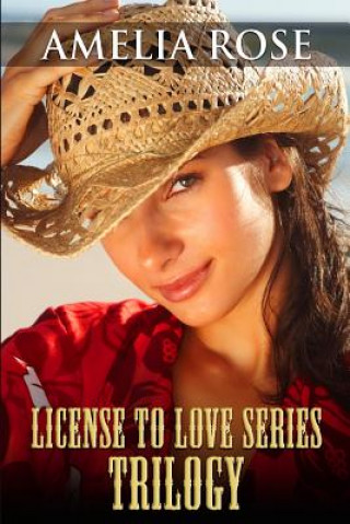 Kniha License to Love Series: Trilogy (Contemporary Western Cowboy Romance) Amelia Rose