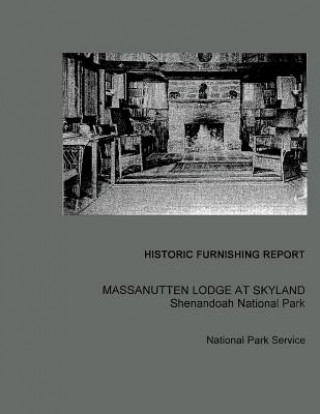 Book Historic Furnishing Report Massanutten Lodge at Skyland Shenandoah National Park Ellen Paul Denker