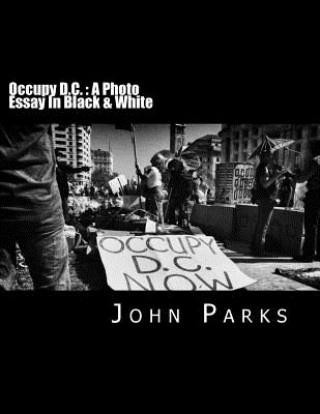 Carte Occupy D.C.: A Photo Essay In Black & White John B Parks