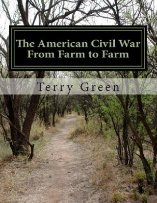 Kniha The American Civil War From Farm to Farm: (Color Edition) MR Terry M Green