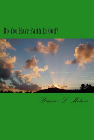 Kniha Do You Have Faith In God? Dianne L Milner