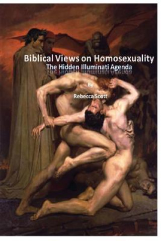 Книга Biblical Views on Homosexuality: An Illuminati Agenda Rebecca Scott