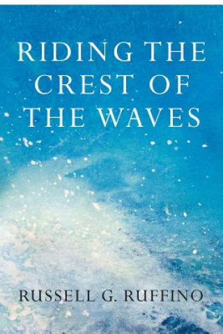 Knjiga Riding the Crest of the Waves: Daring to Believe What We Believe Russell G Ruffino