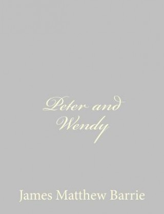 Knjiga Peter and Wendy James Matthew Barrie